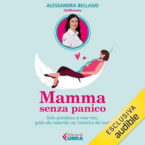 Mamma senza panico - Dalla gravidanza ai nove mesi, guida alla maternità con l'ostetrica del cuore