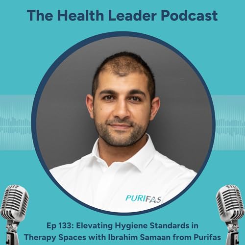 Ep 133: Elevating Hygiene Standards in Therapy Spaces with Ibrahim Samaan from Purifas