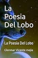 La Poesia Del Lobo: La Poesia Del Lobo (Spanish Edition) B0F5WVY84M Book Cover
