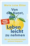  Von der Kunst, das Leben leicht zu nehmen: Wie wir Herausforderungen gelassen begegnen  33 Stories über Gelassenheit und Leichtigkeit – Das neue Buch von @luiseliebt