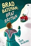 Brad Bateman; Brat Ratman