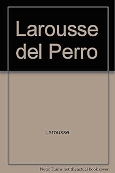 Larousse Del Perro/ Larousse of Dogs