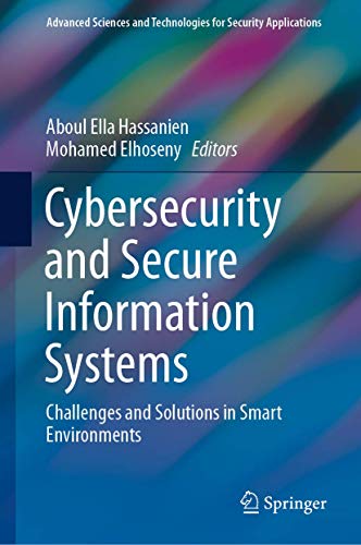 Cybersecurity and Secure Information Systems: Challenges and Solutions in Smart Environments (Advanced Sciences and Technologies for Security Applications) view 2