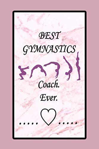 Best Gymnastics Coach. Ever.: Lined Notebook , 6 x 9, 110 pages