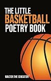 The Little Basketball Poetry Book (The Little Poetry Sports Book)