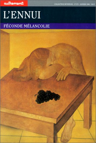 L'Ennui. Féconde mélancolie