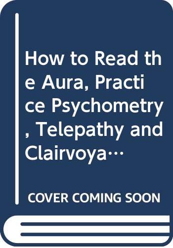 How to Read the Aura, Practice Psychometry, Tel... 0446325430 Book Cover