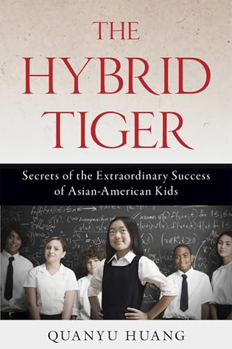 Hybrid Tiger: Secrets of the Extraordinary Success of Asian-American Kids