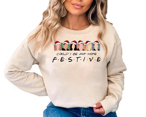 Could I Be Any More Festive Friends Sweatshirt Christmas Friends Sweatshirts for Women Men Multicolor2