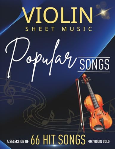 Violin Sheet Music Popular Songs: A Selection of 66 Hit Songs For Violin Solo