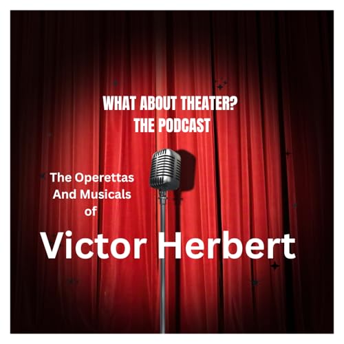The Operettas and Musicals of Victor Herbert
