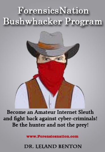 Télécharger ForensicsNation Bushwhacker Program: How to Catch Cyber Criminals (Internet crime Book 1) (English E PDF Ebook En Ligne