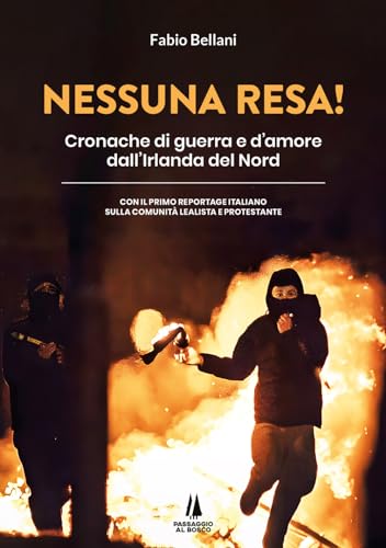 Nessuna resa! Cronache di guerra e d'amore dall'Irlanda del Nord