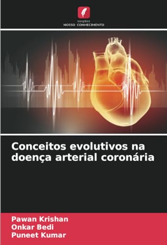 Conceitos evolutivos na doença arterial coronária (Portuguese Edition)