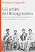 Gli Ultimi Del Risorgimento. Democratici, Garibaldini, Mazziniani Tra Irredentismo E Rivoluzione - 3