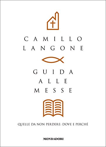 Guida alle Messe: Quelle da non perdere: dove e perché (Arcobaleno) Guida alle Messe: Quelle da non perdere: dove e perché (Arcobaleno)
