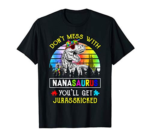 Don't Mess With Nanasaurus You'll Get Jurasskicked Dino Gift T-Shirt