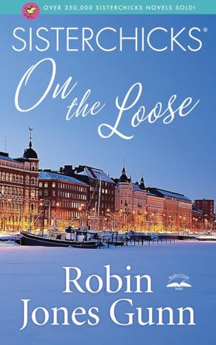 Sisterchicks on the Loose! (Sisterchicks Series... 1590521986 Book Cover