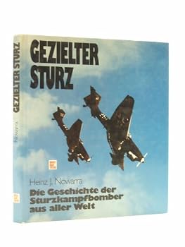 Gezielter Sturz: Die Geschichte der Sturzkampfbomber aus aller Welt (German Edition)