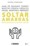  Soltar amarras. Una introducción a la salud mental colectiva (Manuales nº 690)
