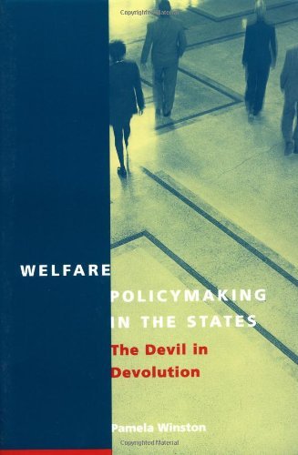 Welfare Policymaking in the States: The Devil in Devolution (American Governance and Public Policy series)
