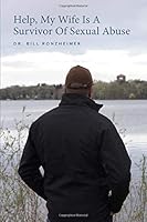 Help, My Wife Is A Survivor Of Sexual Abuse: Answers to Your Most Important Questions 0578554208 Book Cover