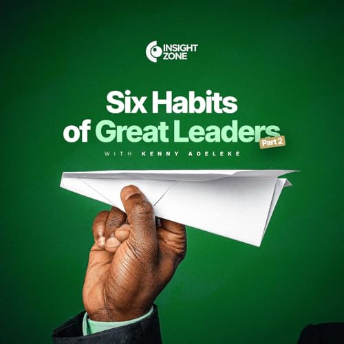 Six Habits of Great Leaders, Part 2