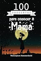 100 Preguntas para conocer a Mamá: Libro original y divertido para completar con mamá abuelas | San Valentin Regalo Romantico Para papá mamá abuelo ... dia de los enamorados (Spanish Edition) B0B2PWHR68 Book Cover