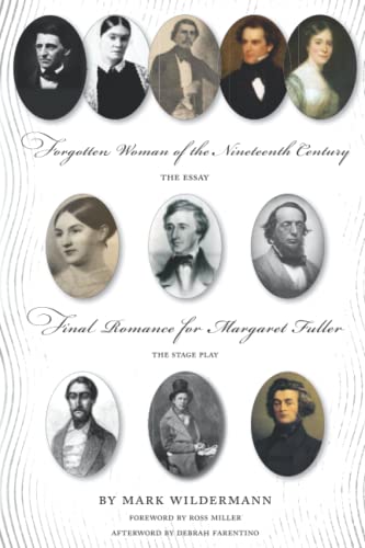 Forgotten Woman of the Nineteenth Century THE ESSAY Final Romance for Margaret Fuller THE STAGE PLAY für 7,04 EUR bei amazon.de Bild: Forgotten Woman of the Nineteenth Century THE ESSAY Final Romance for Margaret Fuller THE STAGE PLAY für 7,04 EUR bei amazon.de