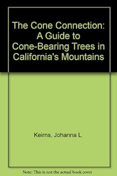 Paperback The Cone Connection: A Guide to Cone-Bearing Trees in California's Mountains Book