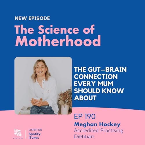 Ep 190. The Gut–Brain Connection Every Mum Should Know About