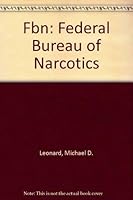 Fbn: Federal Bureau Narcotics: A Novel 0942677005 Book Cover