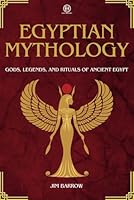 Egyptian Mythology: Gods, Legends, and Rituals of Ancient Egypt (Easy History) B0D8BSX1LB Book Cover
