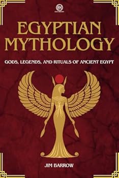Paperback Egyptian Mythology: Gods, Legends, and Rituals of Ancient Egypt (Easy History) Book