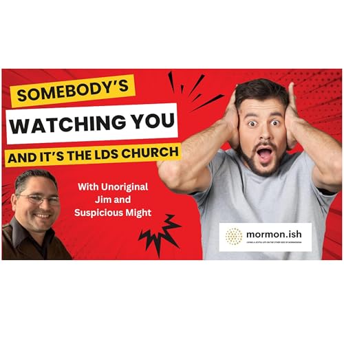Somebody's Watching You: And It's The LDS Church