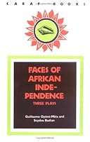 Faces of African Independence: Three Plays (Caraf Books) 0813911877 Book Cover