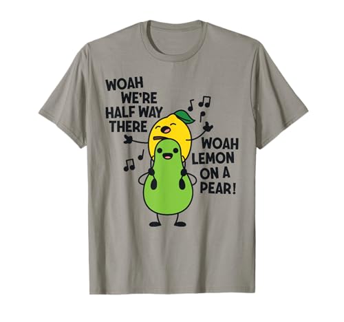 Funny Woah We're Halfway There Woah Lemon on a Pear Tee T-Shirt