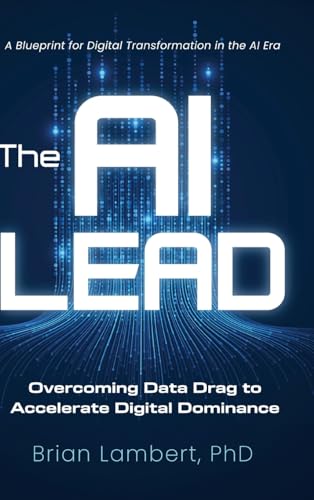 The Ai Lead: Overcoming Data Drag To Accelerate Digital Dominance