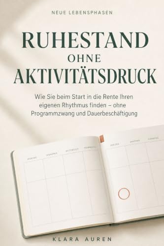 Ruhestand ohne Aktivitätsdruck: Wie Sie beim Start in die Rente Ihren eigenen Rhythmus finden – ohne Programmzwang und Dauerbeschäftigung
