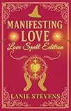 Manifesting Love:  Powerful Secret Techniques: 