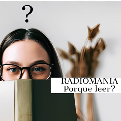 Radioman&iacute;a Episodio 4 : &iquest;Porque Leer?