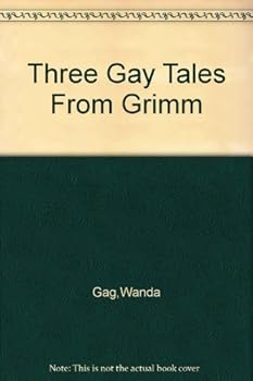 Unknown Binding Three Gay Tales from Grimm. Freely Translated and Illustrated by Wanda Gág. Book
