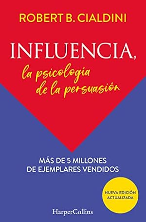 Book cover Influencia (Influence, The Psychology of Persuasion): La psicología de la persuasión (The Persuasion Psychology) (Spanish Edition)