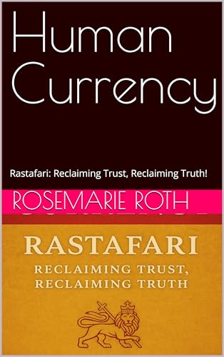 Human Currency: Rastafari: Reclaiming Trust, Reclaiming Truth!
