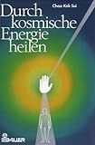 Durch kosmische Energie heilen - Choa Kok Sui