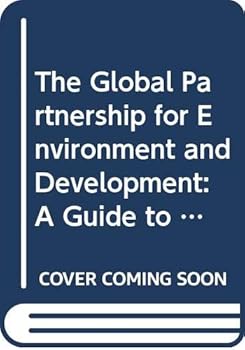 Paperback The Global Partnership for Environment and Development: A Guide to Agenda 21/Post Rio Edition Book