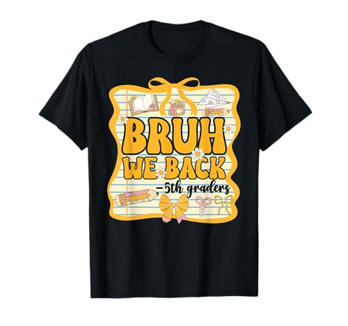 Bruh We Back, élèves de 5e année, rentrée Scolaire, Bow T-Shirt