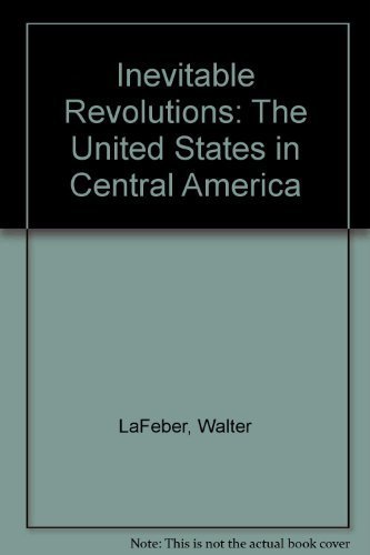 Lafeber ∗inevitable∗ Revolutions – The United Stat Es In Central America