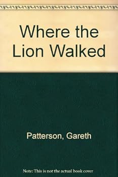 Hardcover Where the lion walked: The story of a journey into the vanishing wilderness of the lion in contemporary Africa Book