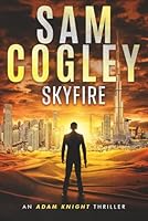 Skyfire (Adam Knight Thrillers) B0D4QX5XZR Book Cover